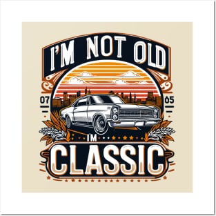 i'm not old i'm classic Posters and Art